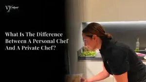 What Is The Difference Between a Personal Chef And a Private Chef_