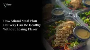 How Miami Meal Plan Delivery Can Be Healthy Without Losing Flavor
