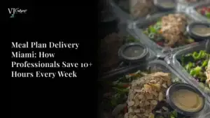 Meal Plan Delivery Miami: How Professionals Save 10+ Hours Every Week