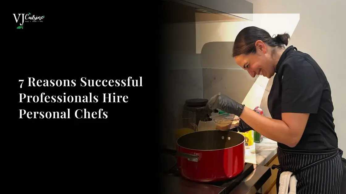 7-reasons-successful-professionals-hire-personal-chefs