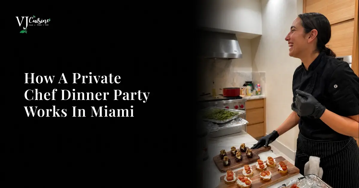 How a Private Chef Dinner Party Works in Miami