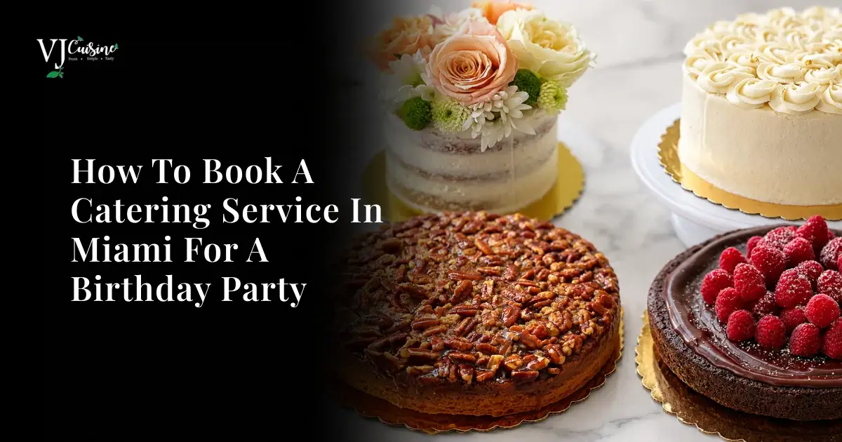 how-to-book-a-catering-service-in-miami-for-a-birthday-party